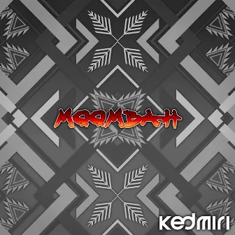 Moombah by Kedmiri