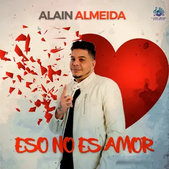 Eso No Es Amor by Alain Almeida