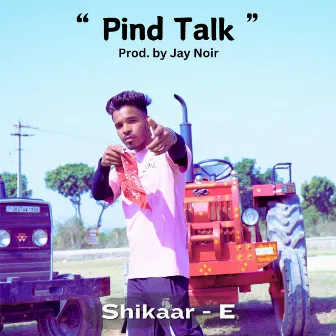 Pind Talk by Shikaar-E