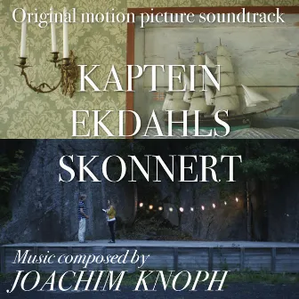 Kaptein Ekdahls Skonnert (Original Motion Picture Soundtrack) by Joachim Knoph