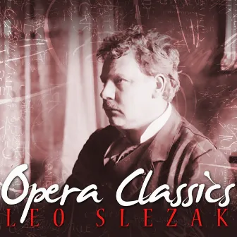 Opera Classics by Leo Slezak