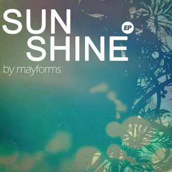 Sunshine (Ain't No Love) by Mayforms