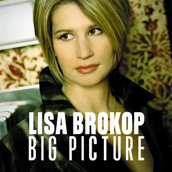 Big Picture by Lisa Brokop