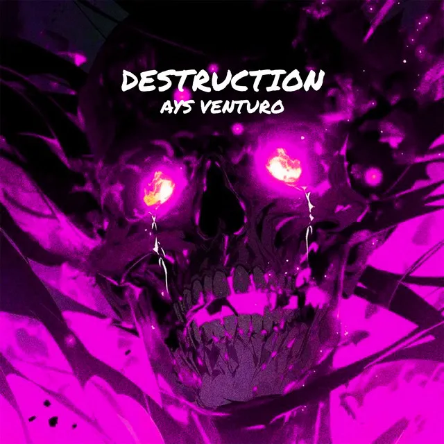 Destruction