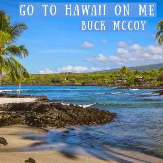 Go to Hawaii on Me by Buck McCoy