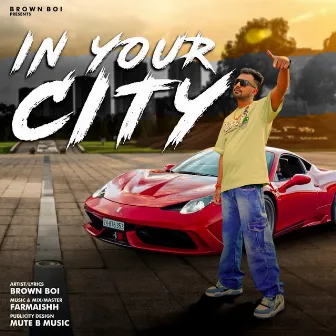 In Your City by Brown Boi