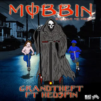 Mobbin / Give Me More by Grandtheft