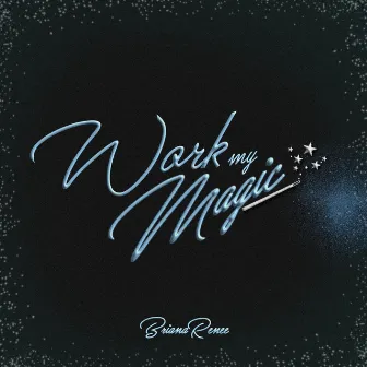 Work My Magic by Briana Renee