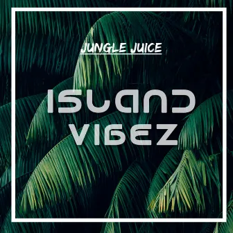 Island Vibez by Jungle Juice