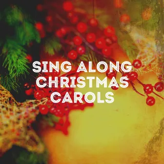 Sing Along Christmas Carols by Classical Christmas Music and Holiday Songs