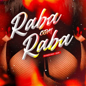 Raba com Raba by Di Makako - DMK