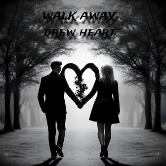 Walk Away by Drew heart