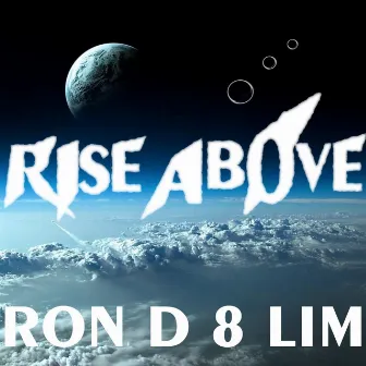 Rise Above by Ron D 8 Lim