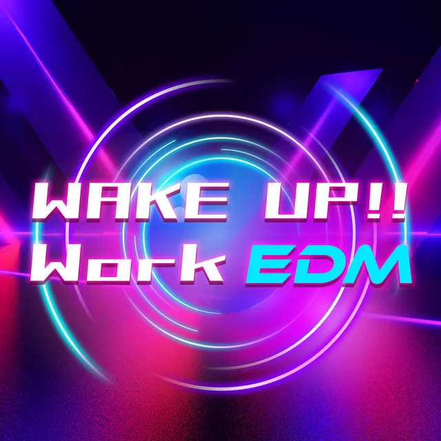 Wake Up!! Work EDM