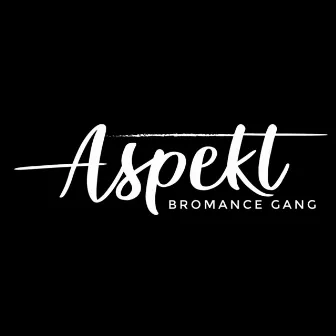 1H DU MAT by Aspekt Bromance Gang