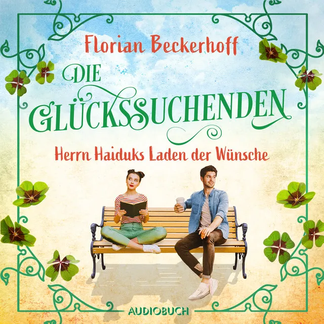 Die Glückssuchenden: Herrn Haiduks Laden der Wünsche (Roman)