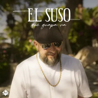 Qué Guapa Va by El Suso