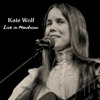 Live in Mendocino by Kate Wolf