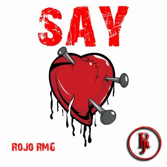 Say by RoJo RMG