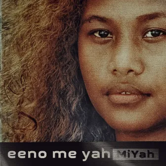 Eeno Me Yah by MiYah