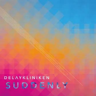 Suddenly by DELAYKLINIKEN