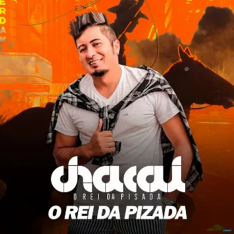 O Rei da Pisada by Chacal O Rei da Pisada