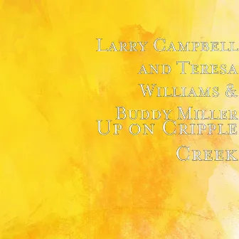 Up on Cripple Creek by Larry Campbell & Teresa Williams