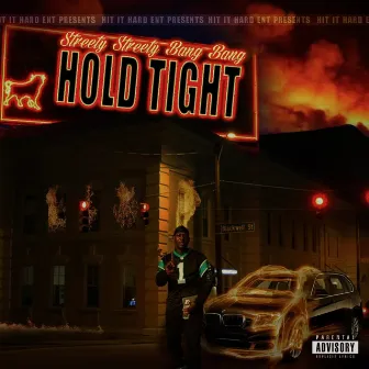 Hold Tight by Streety Streety Bang Bang