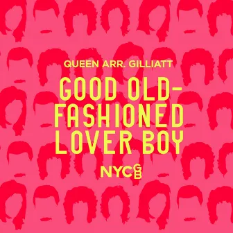 Good Old-Fashioned Lover Boy by NYCGB Fellowship