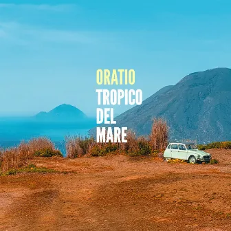 Tropico del mare by Oratio