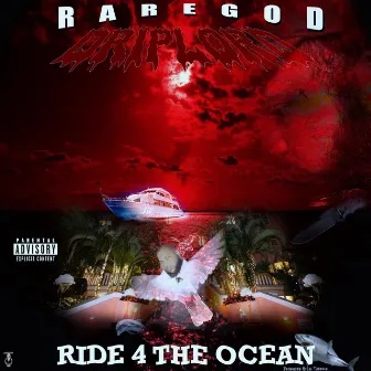 RIDE 4 THE OCEAN by Raregod Driplord