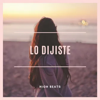 Lo Dijiste by High Beats