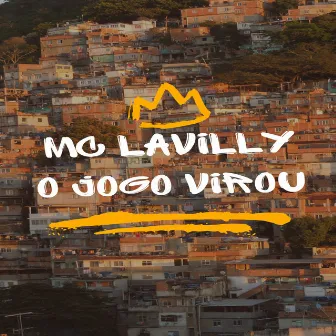 O Jogo Virou by Mc Lavilly