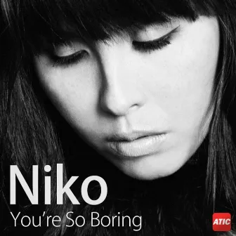 You're So Boring by Niko