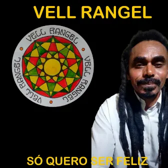 Só Quero Ser Feliz by Vell Rangel