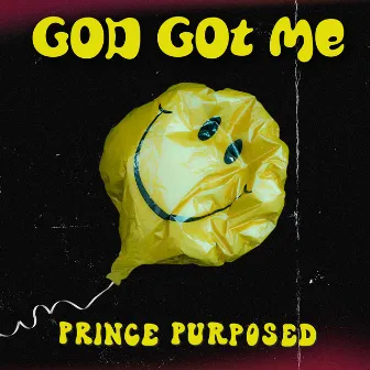 God Got Me by Prince Purposed