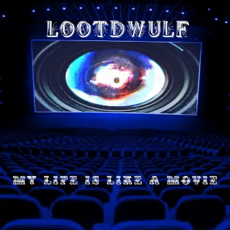 My Life Is Like a Movie by Lootdwulf