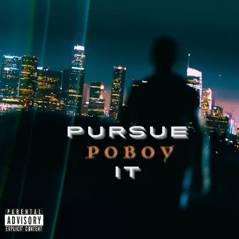 Pursue It by PoBoy