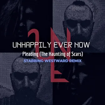 Pleading (The Haunting of Scars) [Stabbing Westward Remix] by Unhappily Ever Now