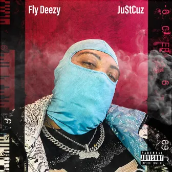 Ju$tCuz by Fly Deezy