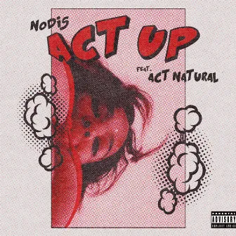 ACT UP by Nodis