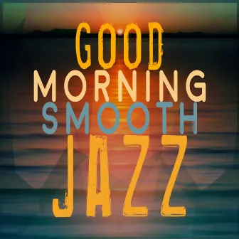 Good Morning Smooth Jazz by Unknown Artist