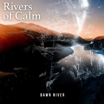 Rivers of Calm by Dawn River