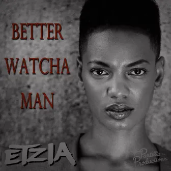 Better Watcha Man by Etzia