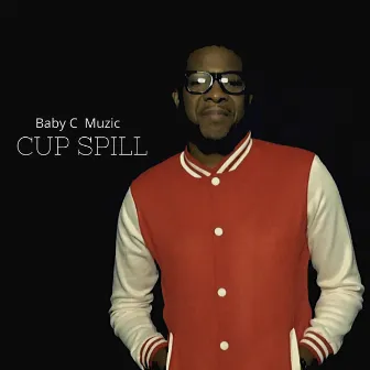 Cup Spill by Baby C Muzic