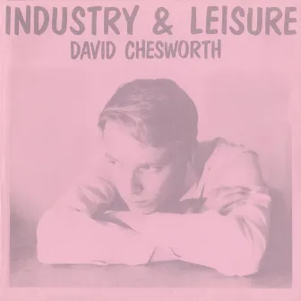 Industry & Leisure by David Chesworth