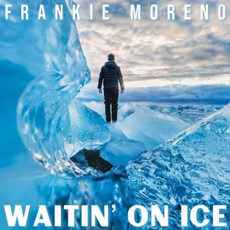 Waitin' on Ice by Frankie Moreno