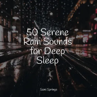 50 Serene Rain Sounds of Nature by Natural Sample Makers