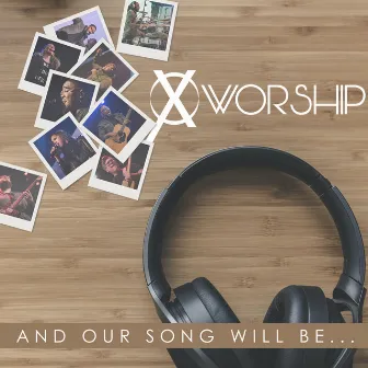 And Our Song Will Be... (Live) by Cross Worship