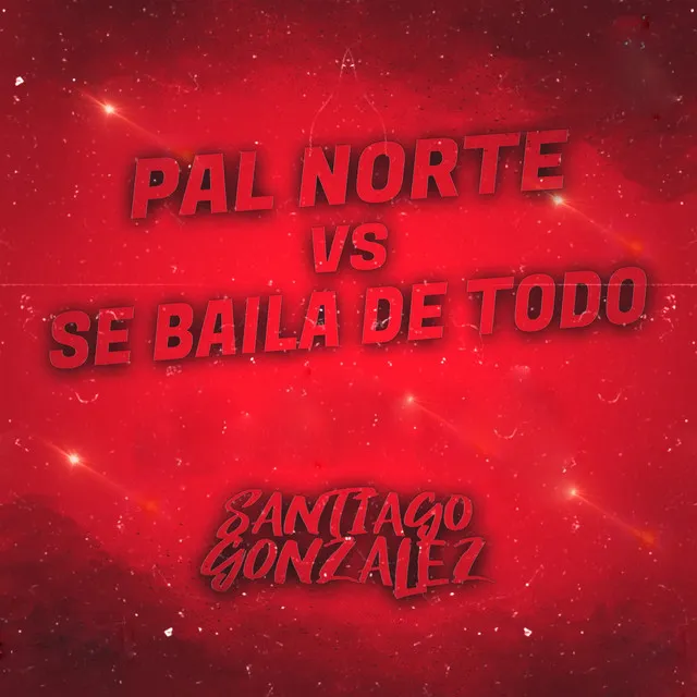 Pal Norte Vs Se Baila De Todo